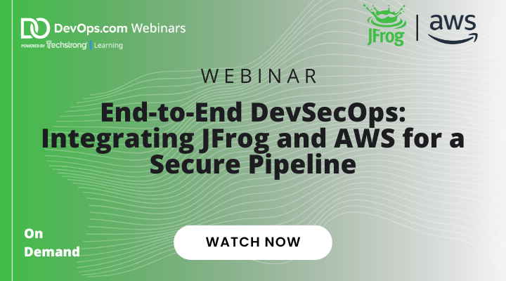 Webinar: End-to-End DevSecOps: Integrating JFrog and AWS for a Secure ...