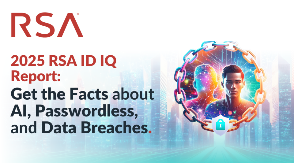 Webinar: 2025 RSA ID IQ Report: Get the Facts about AI, Passwordless ...