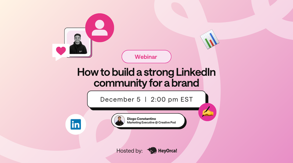 Webinar: How to build a strong LinkedIn community for a brand by HeyOrca