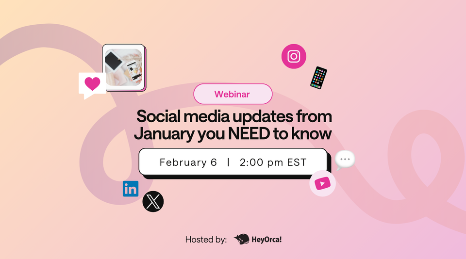 Webinar: January social media updates you NEED to know by HeyOrca