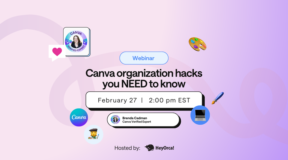 Webinar: Canva organization tips you NEED to know by HeyOrca