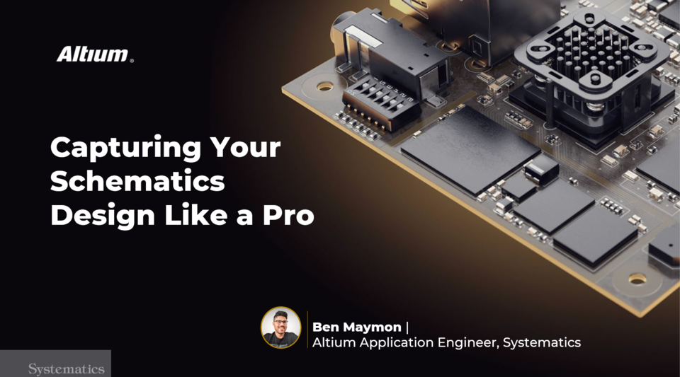 Webinar: Capturing Your Schematics Design Like A Pro by Systematics