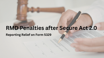 Webinar: Excise Taxes After SECURE 2.0: Reporting Relief on Form 5329 ...