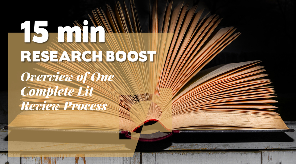Webinar: 15 Minutes - Overview of One Complete Lit Review Process by pd ...