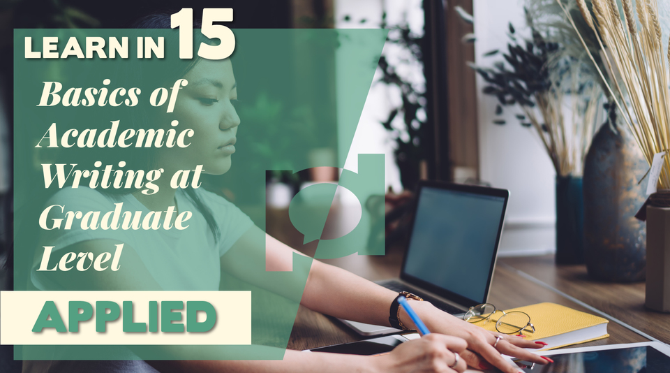 Webinar: Learn in 15 : Applied - Basics of Academic Writing at Graduate ...