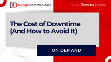 Webinar: The Cost of Downtime (And How to Avoid It) by Techstrong Learning