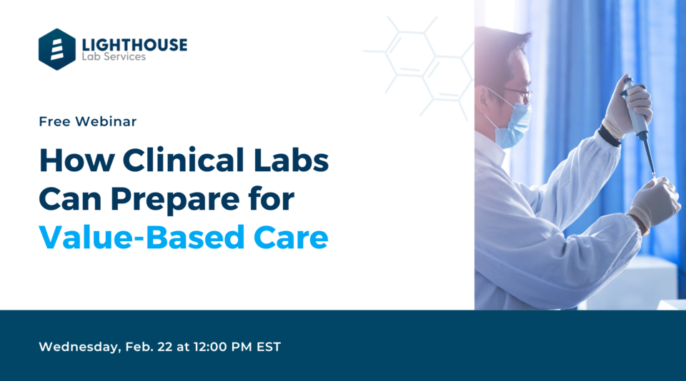 inar How Clinical Labs Can Prepare for the Shift to ValueBased