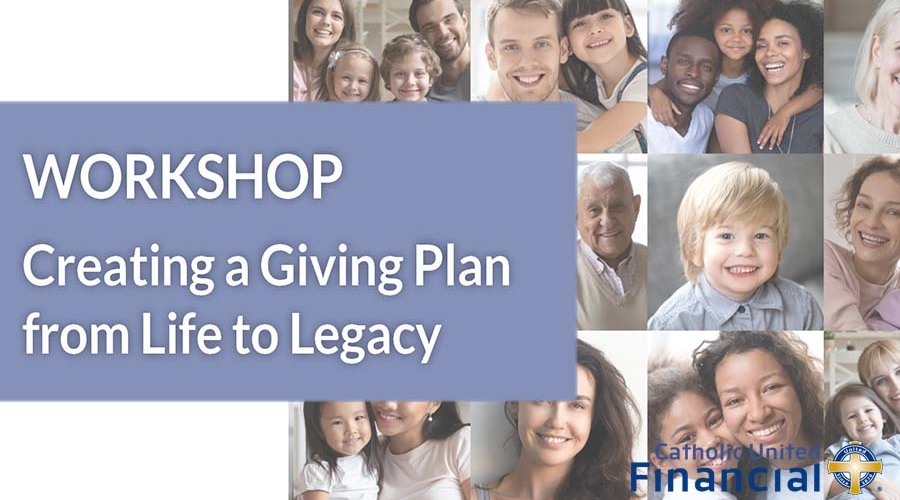 Webinar: Create a Giving Plan from Life to Legacy by Catholic United ...