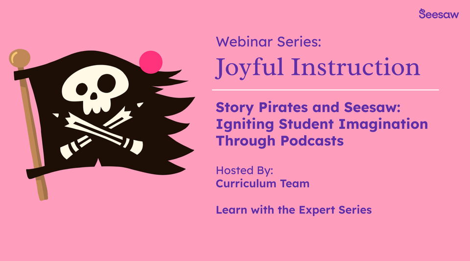 Story Pirates and Seesaw: Igniting Student Imagination Through Podcasts