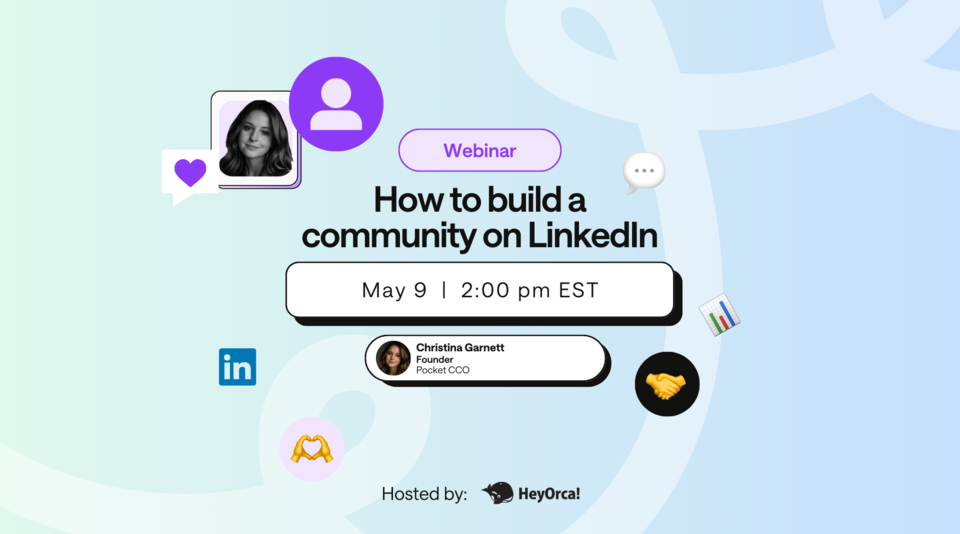 Webinar: How to build a community on LinkedIn by HeyOrca