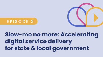 Webinar: Slow-mo no more: Accelerating digital service delivery for ...