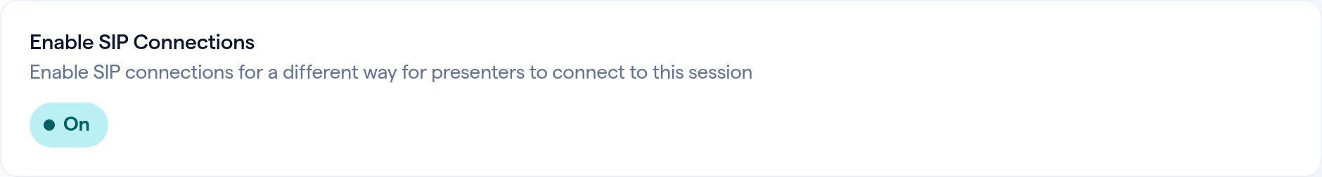 Enable SIP Connections: Enable SIP connections for a different way for presenters to connect to this session. On.